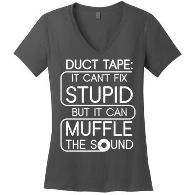 Duct Tape It Can't Fix Stupid But It Can Muffle The Sound Women's V-Neck T-Shirt