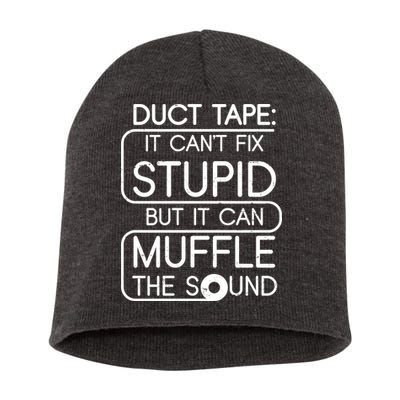 Duct Tape It Can't Fix Stupid But It Can Muffle The Sound Short Acrylic Beanie