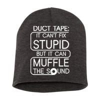 Duct Tape It Can't Fix Stupid But It Can Muffle The Sound Short Acrylic Beanie