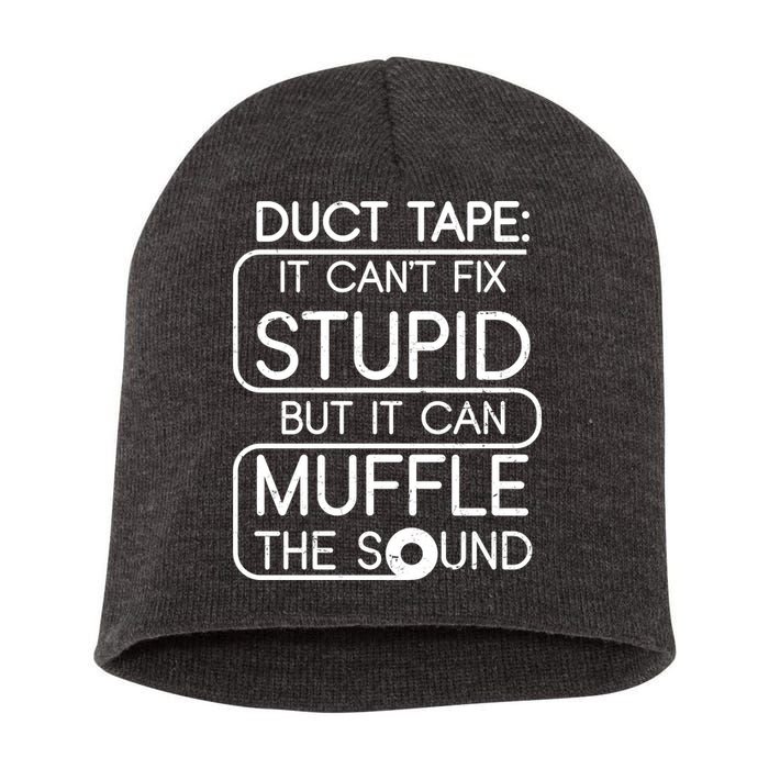 Duct Tape It Can't Fix Stupid But It Can Muffle The Sound Short Acrylic Beanie