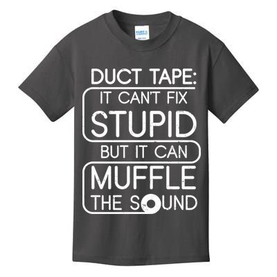 Duct Tape It Can't Fix Stupid But It Can Muffle The Sound Kids T-Shirt