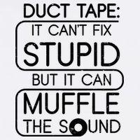 Duct Tape It Can't Fix Stupid But It Can Muffle The Sound Garment-Dyed Sweatshirt