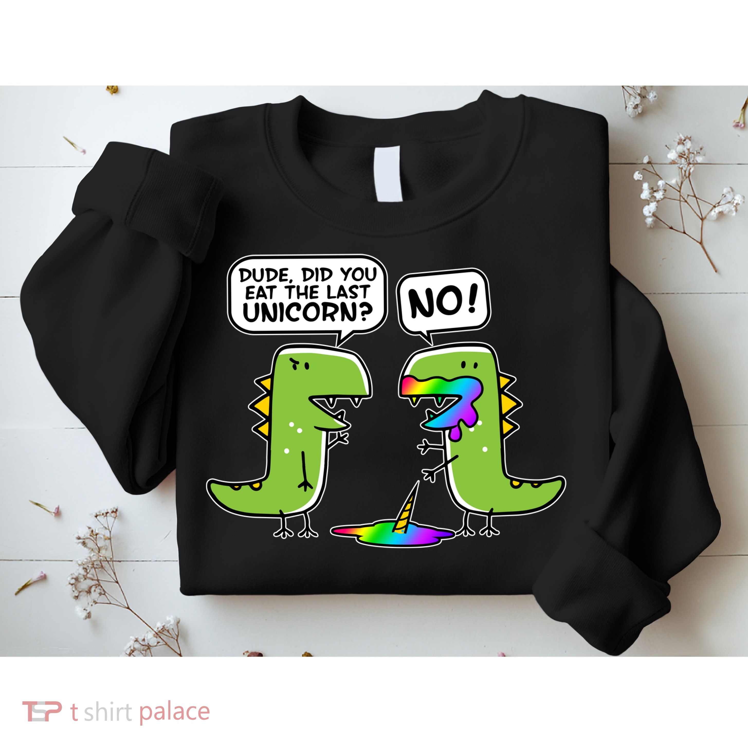 Dude Did You Eat The Last Unicorn? Sweatshirt