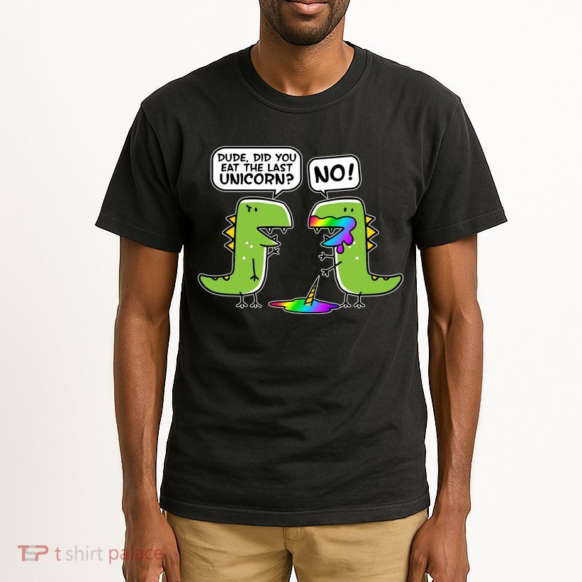 Dude Did You Eat The Last Unicorn? Tall T-Shirt