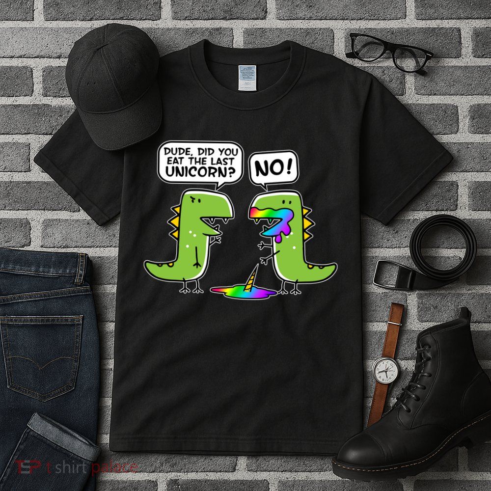 Dude Did You Eat The Last Unicorn? Tall T-Shirt