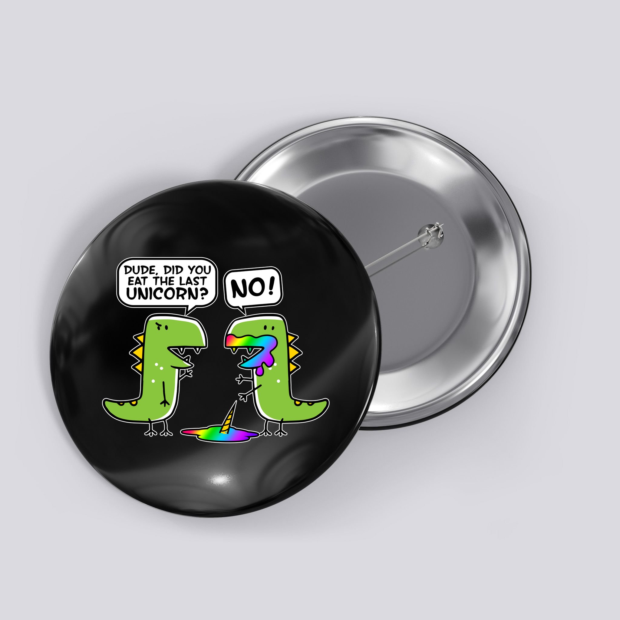 Dude Did You Eat The Last Unicorn? Button