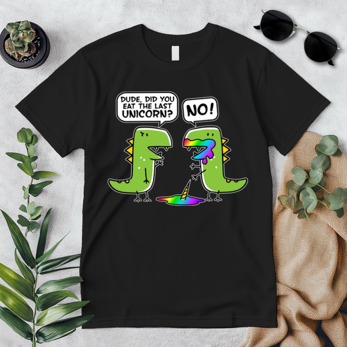 Dude Did You Eat The Last Unicorn? Premium T-Shirt