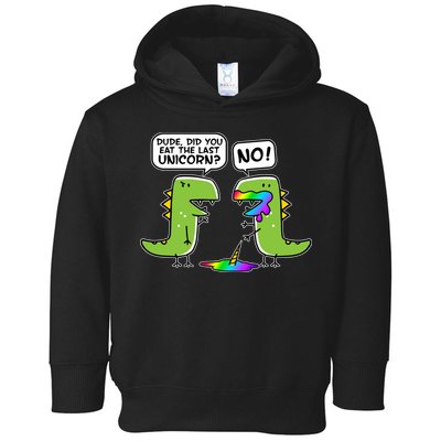 Dude Did You Eat The Last Unicorn? Toddler Hoodie
