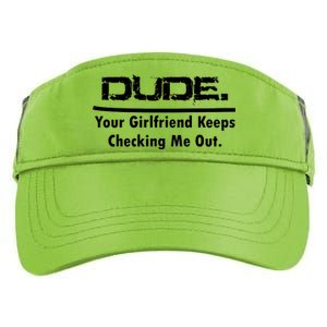 Dude Your Girlfriend Keeps Checking Me Out Adult Drive Performance Visor