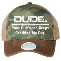 Dude Your Girlfriend Keeps Checking Me Out Legacy Tie Dye Trucker Hat