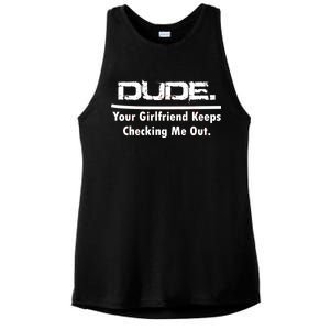 Dude Your Girlfriend Keeps Checking Me Out Ladies PosiCharge Tri-Blend Wicking Tank