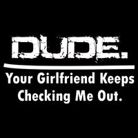 Dude Your Girlfriend Keeps Checking Me Out Impact Tech Backpack