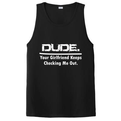 Dude Your Girlfriend Keeps Checking Me Out PosiCharge Competitor Tank