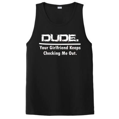 Dude Your Girlfriend Keeps Checking Me Out PosiCharge Competitor Tank