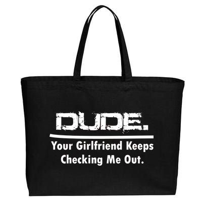 Dude Your Girlfriend Keeps Checking Me Out Cotton Canvas Jumbo Tote