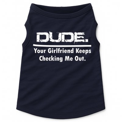 Dude Your Girlfriend Keeps Checking Me Out Doggie Tank