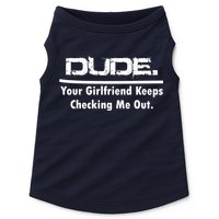 Dude Your Girlfriend Keeps Checking Me Out Doggie Tank