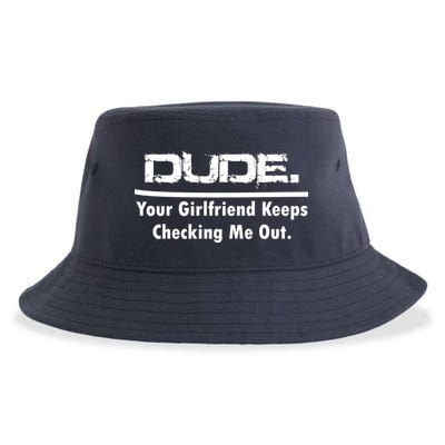 Dude Your Girlfriend Keeps Checking Me Out Sustainable Bucket Hat