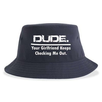 Dude Your Girlfriend Keeps Checking Me Out Sustainable Bucket Hat