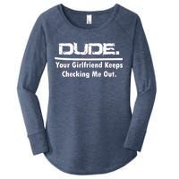 Dude Your Girlfriend Keeps Checking Me Out Women's Perfect Tri Tunic Long Sleeve Shirt