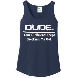 Dude Your Girlfriend Keeps Checking Me Out Ladies Essential Tank