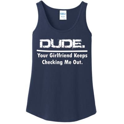 Dude Your Girlfriend Keeps Checking Me Out Ladies Essential Tank