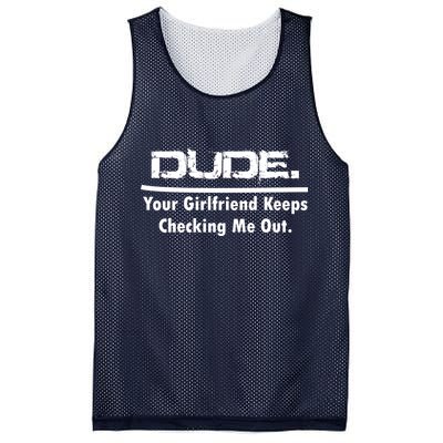 Dude Your Girlfriend Keeps Checking Me Out Mesh Reversible Basketball Jersey Tank