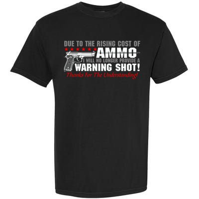 Due To Rising Cost Ammunition No Provide Warning Shot Garment-Dyed Heavyweight T-Shirt