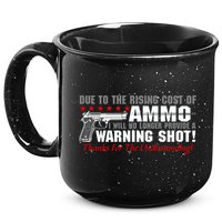 Due To Rising Cost Ammunition No Provide Warning Shot 15oz Campfire Ceramic Mug