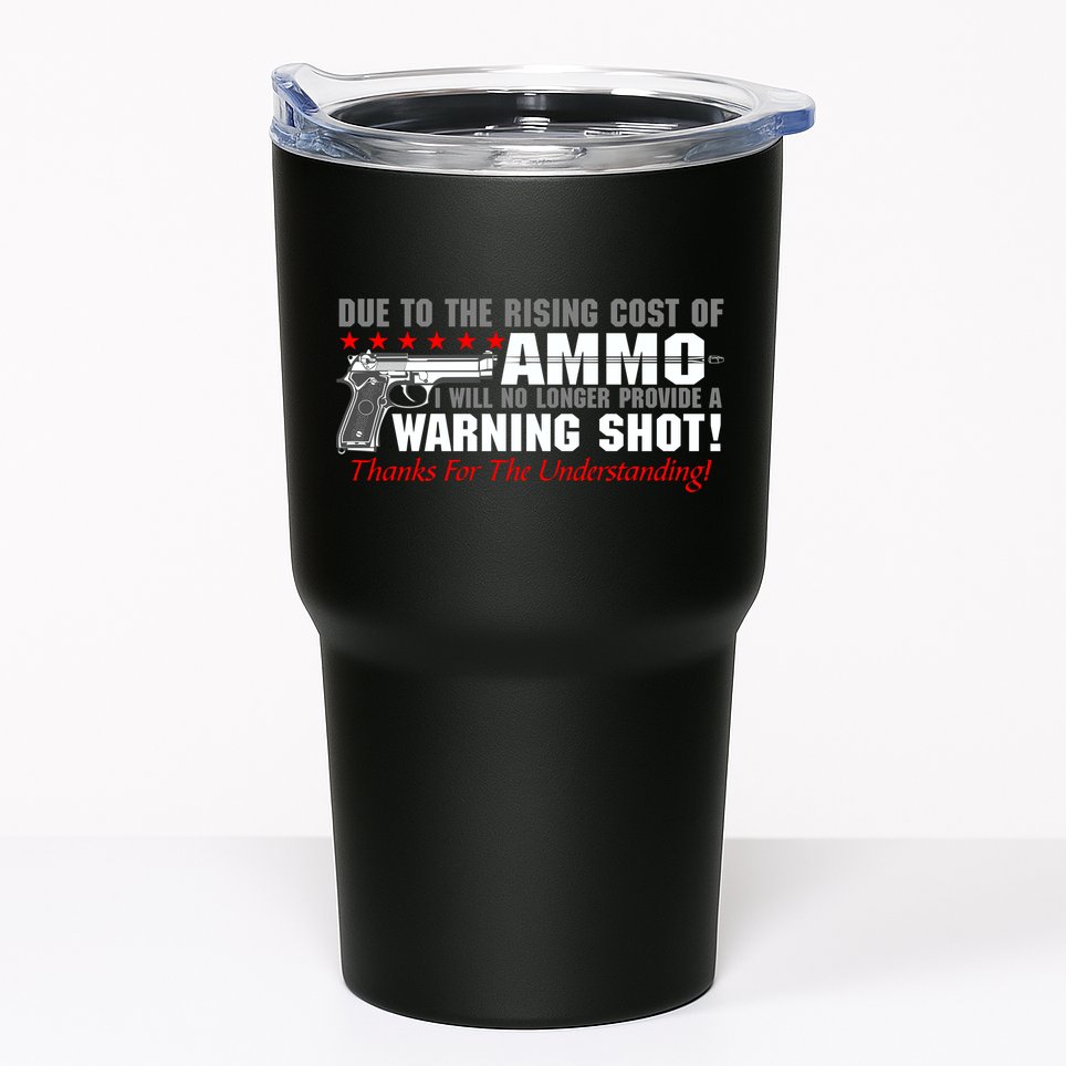 Due To Rising Cost Ammunition No Provide Warning Shot Tumbler