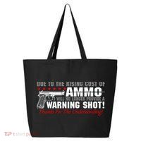 Due To Rising Cost Ammunition No Provide Warning Shot 25L Jumbo Tote