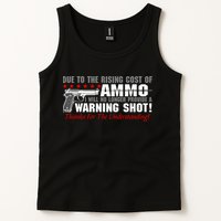 Due To Rising Cost Ammunition No Provide Warning Shot Tank Top