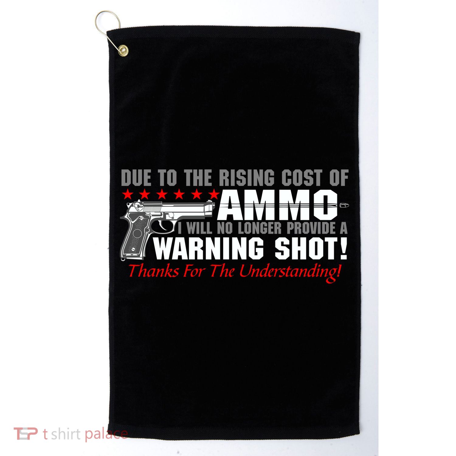 Due To Rising Cost Ammunition No Provide Warning Shot Golf Towel