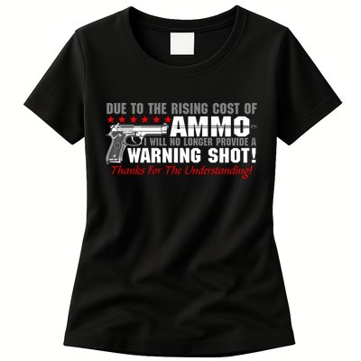 Due To Rising Cost Ammunition No Provide Warning Shot Womens T-Shirt