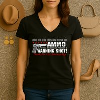 Due To Rising Cost Ammunition No Provide Warning Shot Women's V-Neck T-Shirt