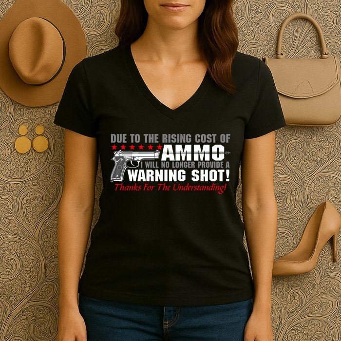 Due To Rising Cost Ammunition No Provide Warning Shot Women's V-Neck T-Shirt