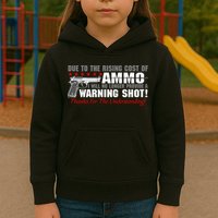 Due To Rising Cost Ammunition No Provide Warning Shot Kids Hoodie