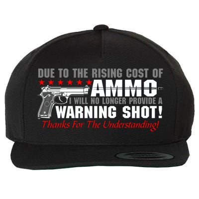 Due To Rising Cost Ammunition No Provide Warning Shot Wool Snapback Cap