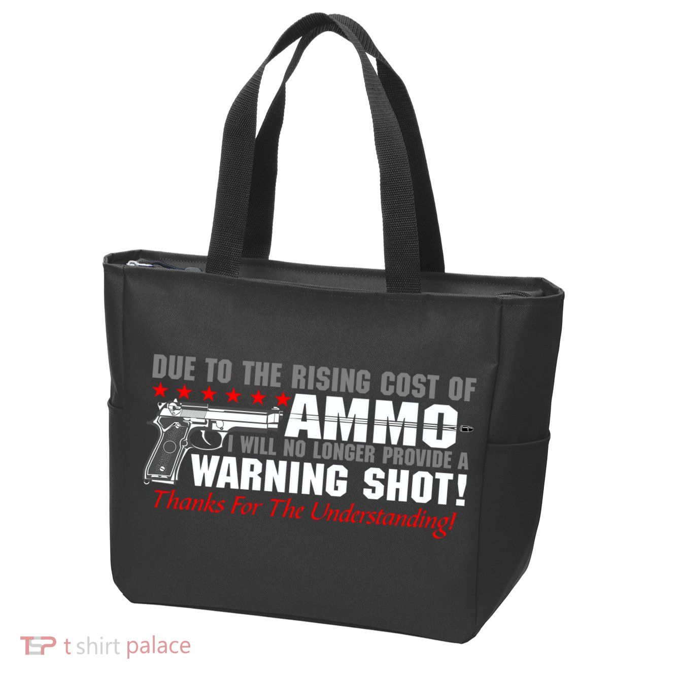 Due To Rising Cost Ammunition No Provide Warning Shot Zip Tote Bag