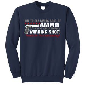 Due To Rising Cost Ammunition No Provide Warning Shot Sweatshirt