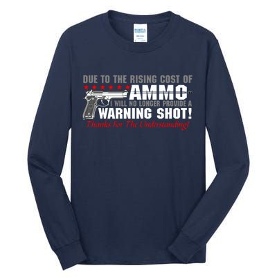 Due To Rising Cost Ammunition No Provide Warning Shot Tall Long Sleeve T-Shirt