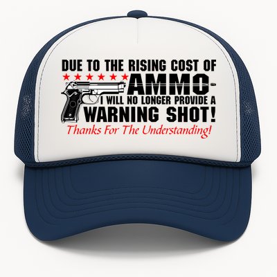 Due To Rising Cost Ammunition No Provide Warning Shot Trucker Hat