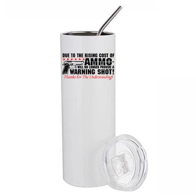 Due To Rising Cost Ammunition No Provide Warning Shot Stainless Steel Tumbler