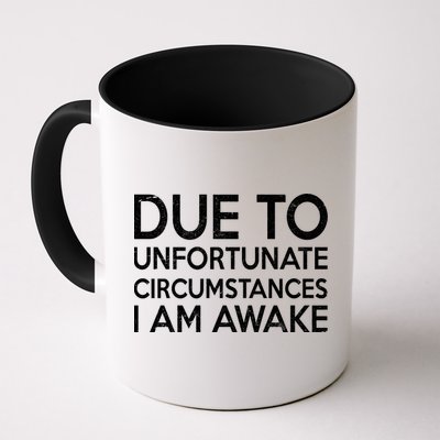 Due To Unfortunate Circumstances I Am Awake Mug