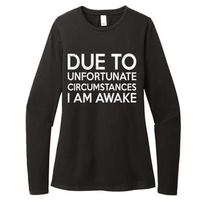 Due To Unfortunate Circumstances I Am Awake Womens CVC Long Sleeve Shirt