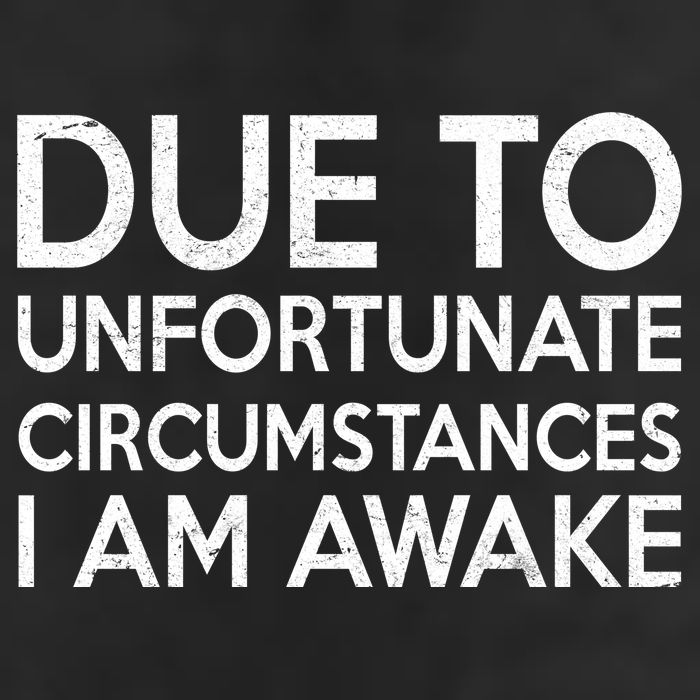 Due To Unfortunate Circumstances I Am Awake Hat