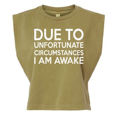 Due To Unfortunate Circumstances I Am Awake Garment-Dyed Women's Muscle Tee