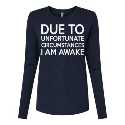 Due To Unfortunate Circumstances I Am Awake Womens Cotton Relaxed Long Sleeve T-Shirt