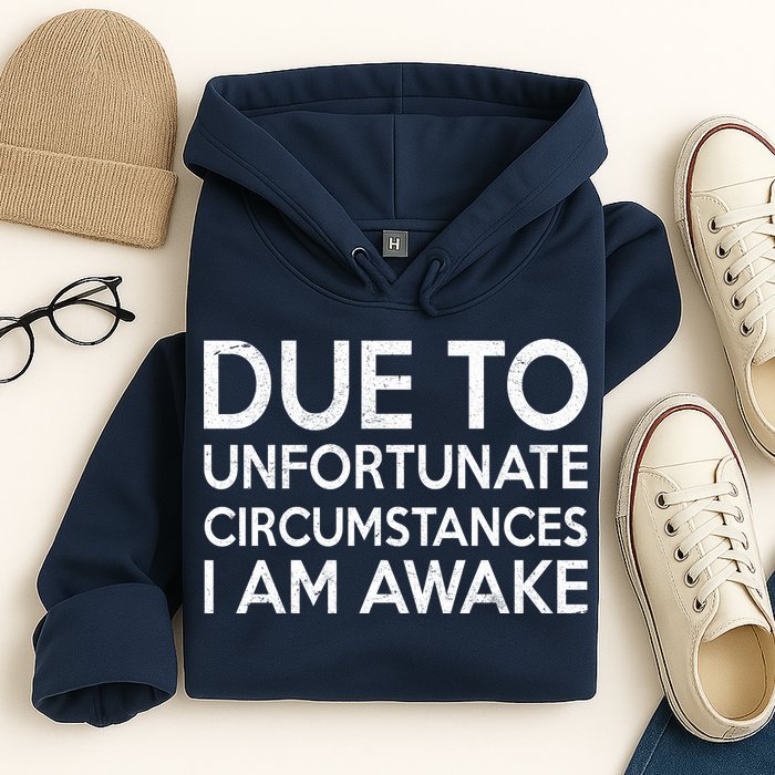 Due To Unfortunate Circumstances I Am Awake Hoodie