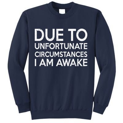 Due To Unfortunate Circumstances I Am Awake Sweatshirt
